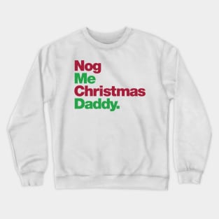 Nog Me Christmas Daddy Crewneck Sweatshirt